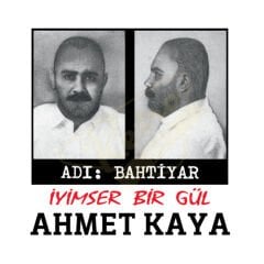 Ahmet Kaya - Adı: Bahtiyar İyimser Bir Gül Plak