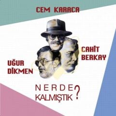 Cem Karaca/ Cahit Berkay/ Uğur Dikmen - Nerde Kalmıştık Plak