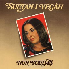 Nur Yoldaş - Sultan-ı Yegah Plak
