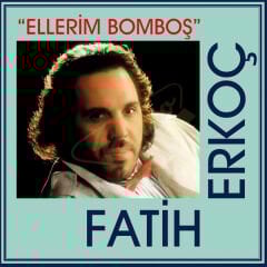Fatih Erkoç - Ellerim Bomboş Plak