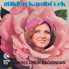 Gülden Karaböcek - Anadolunun Bağrından Plak
