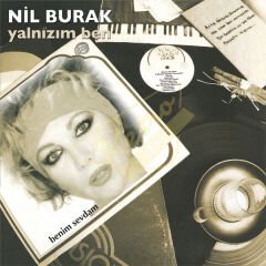 Nil Burak - Yalnızım Ben/ Benim Sevdam Plak