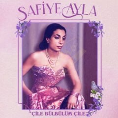 Safiye Ayla - Çile Bülbülüm Çile Plak