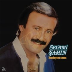 Selami Şahin - Hastayım Sana Plak