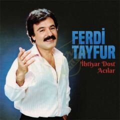 Ferdi Tayfur - İhtiyar Dost/ Acılar Plak