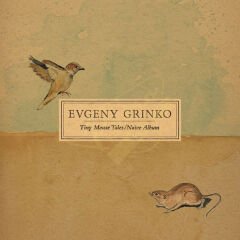 Evgeny Grinko - Tiny Mouse Tales / Naive Album Plak