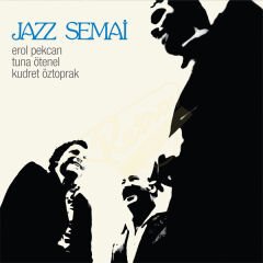 Erol Pekcan/ Kudret Öztoprak/ Tuna Ötenel - Jazz Semai Plak