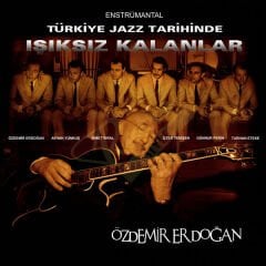 Özdemir Erdoğan  - Türk Jazz Tarihinde Işıksız Kalanlar Plak